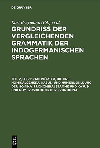 Zahlwörter, die drei Nominalgenera, Kasus- und Numerusbildung der Nomina. Pronominalstämme und Kasus- und Numerusbildung der Pronomina (Karl Brugmann: ... der Wortformen der indogermanischen Sprachen)