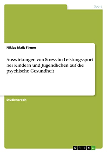 Auswirkungen von Stress im Leistungssport bei Kindern und Jugendlichen auf die psychische Gesundheit