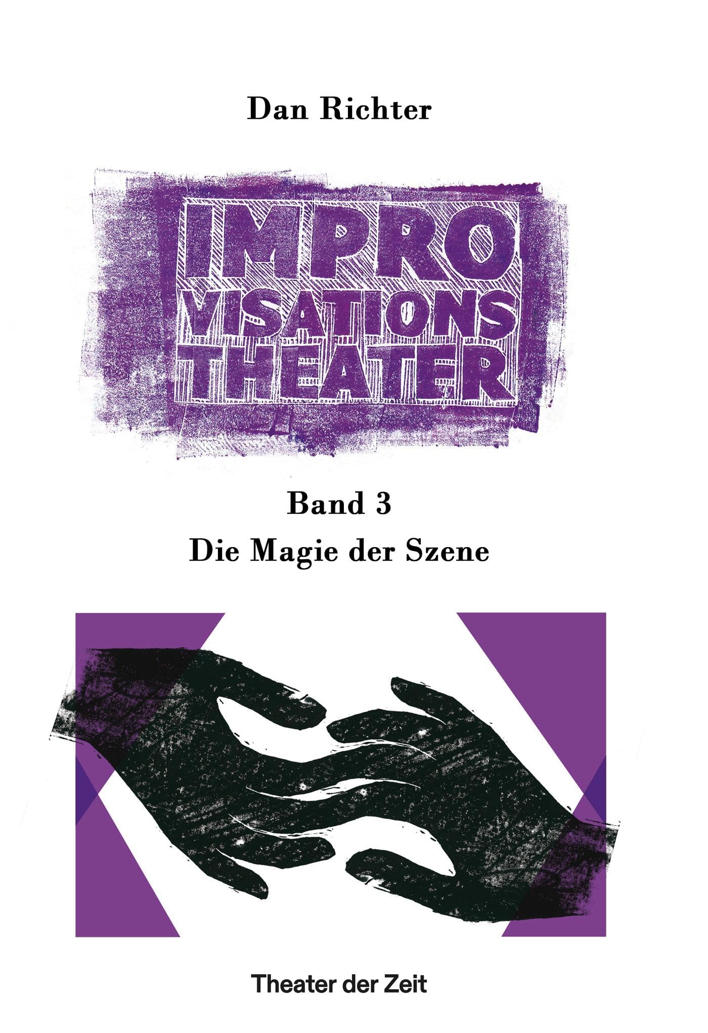 Improvisationstheater: Band 3: Die Magie der Szene
