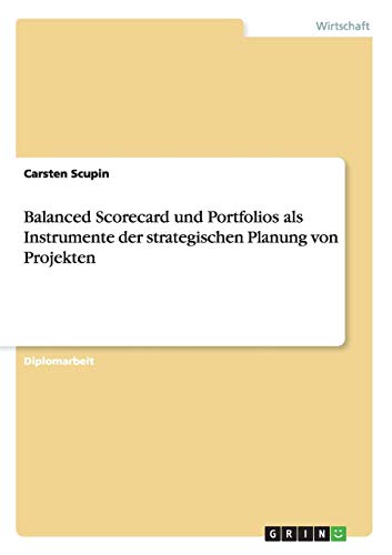 Balanced Scorecard und Portfolios. Strategische Projektplanung