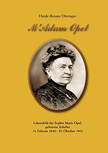 M'dam Opel: Lebensbild der Sophie Marie Opel