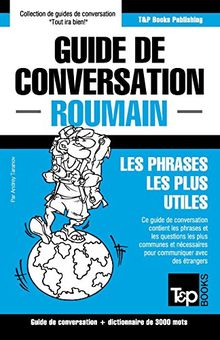 Guide de conversation Français-Roumain et vocabulaire thématique de 3000 mots