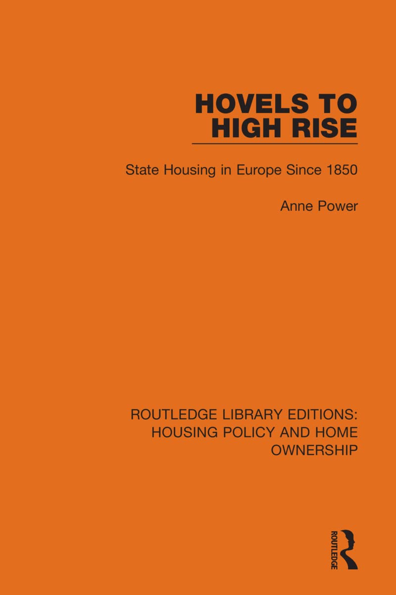 Hovels to High Rise: State Housing in Europe Since 1850 (Routledge Library Editions: Housing Policy and Home Ownership, Band 17)