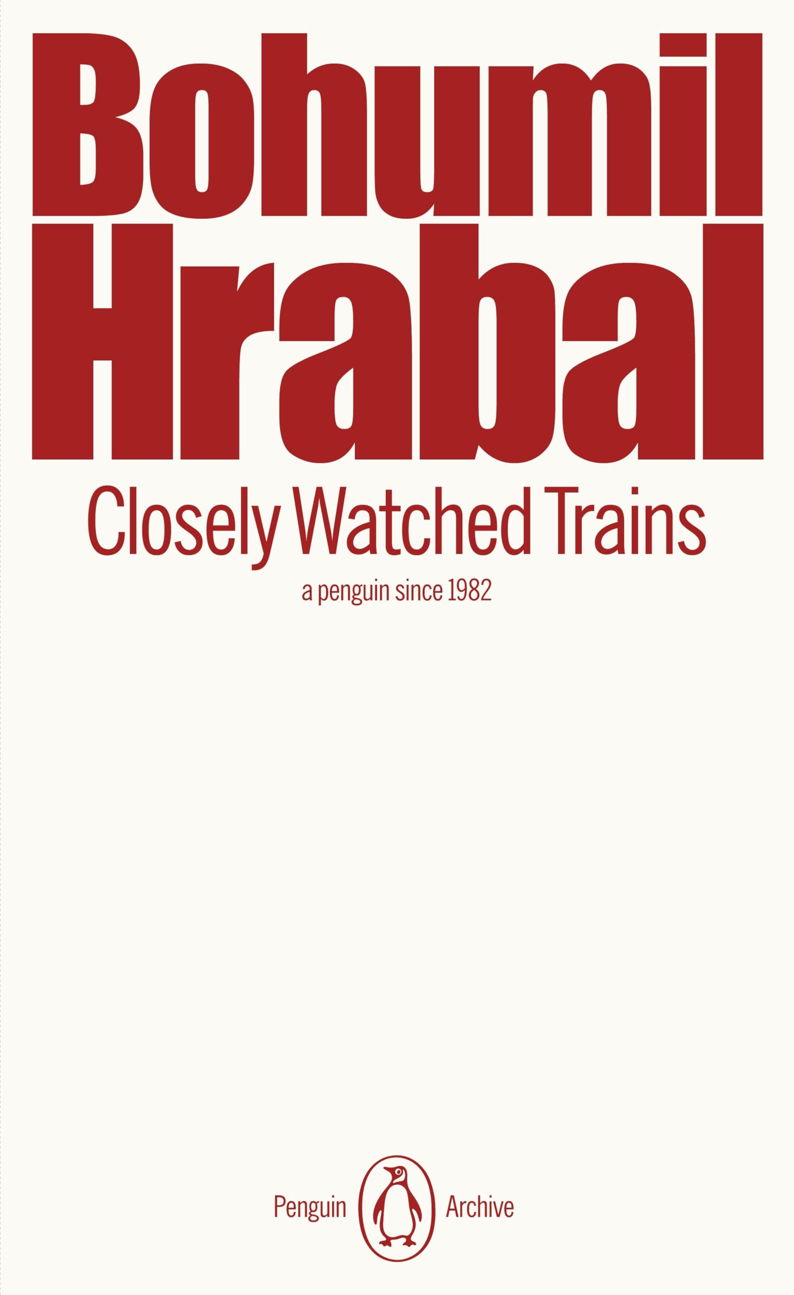 Closely Watched Trains: Bohumil Hrabal (Penguin Archive)