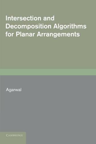 Pankaj Agarwal Intersection And Decomposition Algorithms For Planar Arrangements
