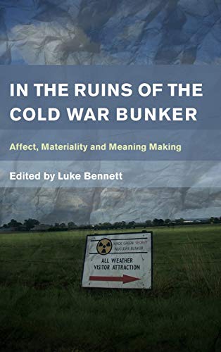 In the Ruins of the Cold War Bunker: Affect, Materiality and Meaning Making (Place, Memory, Affect)