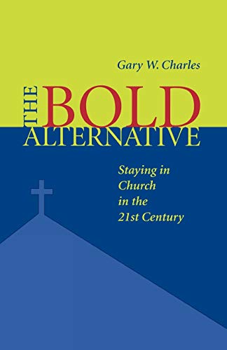Bold Alternative: Staying in Church in the 21st Century