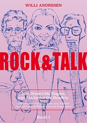 Rock & Talk: Von Stones bis Eagles, von Madonna bis Hendrix. Band 1