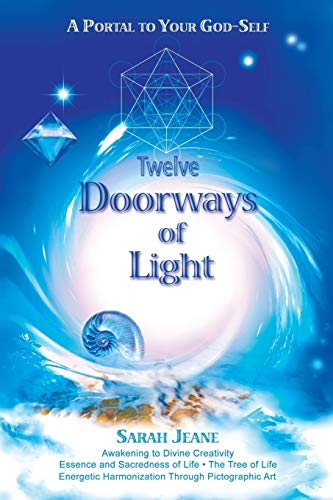 Twelve Doorways of Light: A Portal to Your God-Self: A Portal to Your God-Self