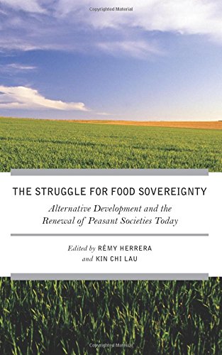 The Struggle for Food Sovereignty: Alternative Development and the Renewal of Peasant Societies Today