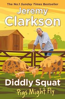 Diddly Squat: Pigs Might Fly by Jeremy Clarkson  | Book | condition good