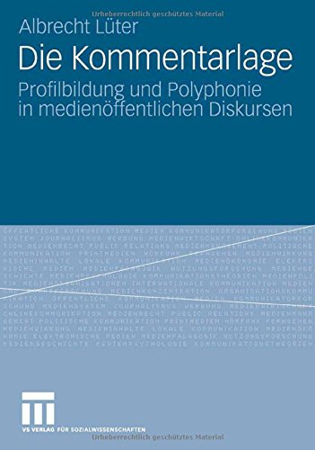 Die Kommentarlage: Profilbildung und Polyphonie in medienöffentlichen Diskursen
