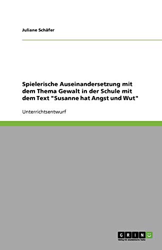 Spielerische Auseinandersetzung mit dem Thema Gewalt in der Schule mit dem Text Susanne hat Angst und Wut