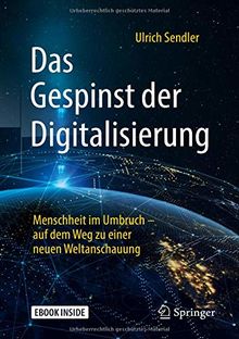 Das Gespinst der Digitalisierung: Menschheit im Umbruch – auf dem Weg zu einer neuen Weltanschauung