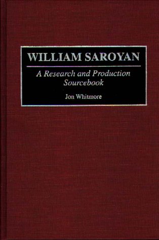William Saroyan: A Research and Production Sourcebook (MODERN DRAMATISTS RESEARCH AND PRODUCTION SOURCEBOOKS)