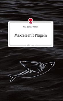 Makrele mit Flügeln. Life is a Story - story.one von Walther, Nina-Justine | Buch | Zustand sehr gut