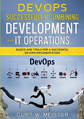 DevOps - Successfully Combining Development and IT Operations: Basics and Tools for a Successful DevOps Implementation