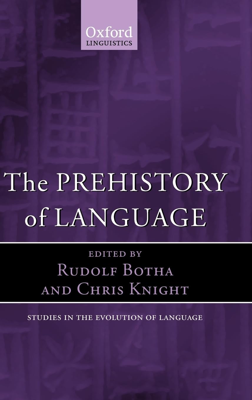 The Prehistory of Language (Studies in the Evolution of Language, Band 11)