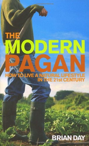 The Modern Pagan: How to live a natural lifestyle in the 21st Century