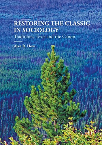 Restoring the Classic in Sociology: Traditions, Texts and the Canon
