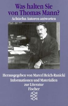 Was halten Sie von Thomas Mann? (7518 358). Achtzehn Autoren antworten.