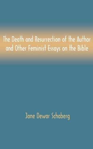 The Death and Resurrection of the Author and Other Feminist Essays on the Bible (Bible in the Modern World)