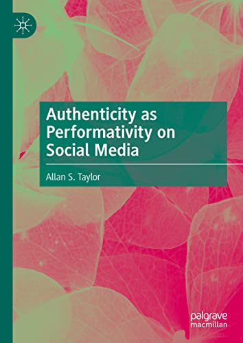 Authenticity as Performativity on Social Media