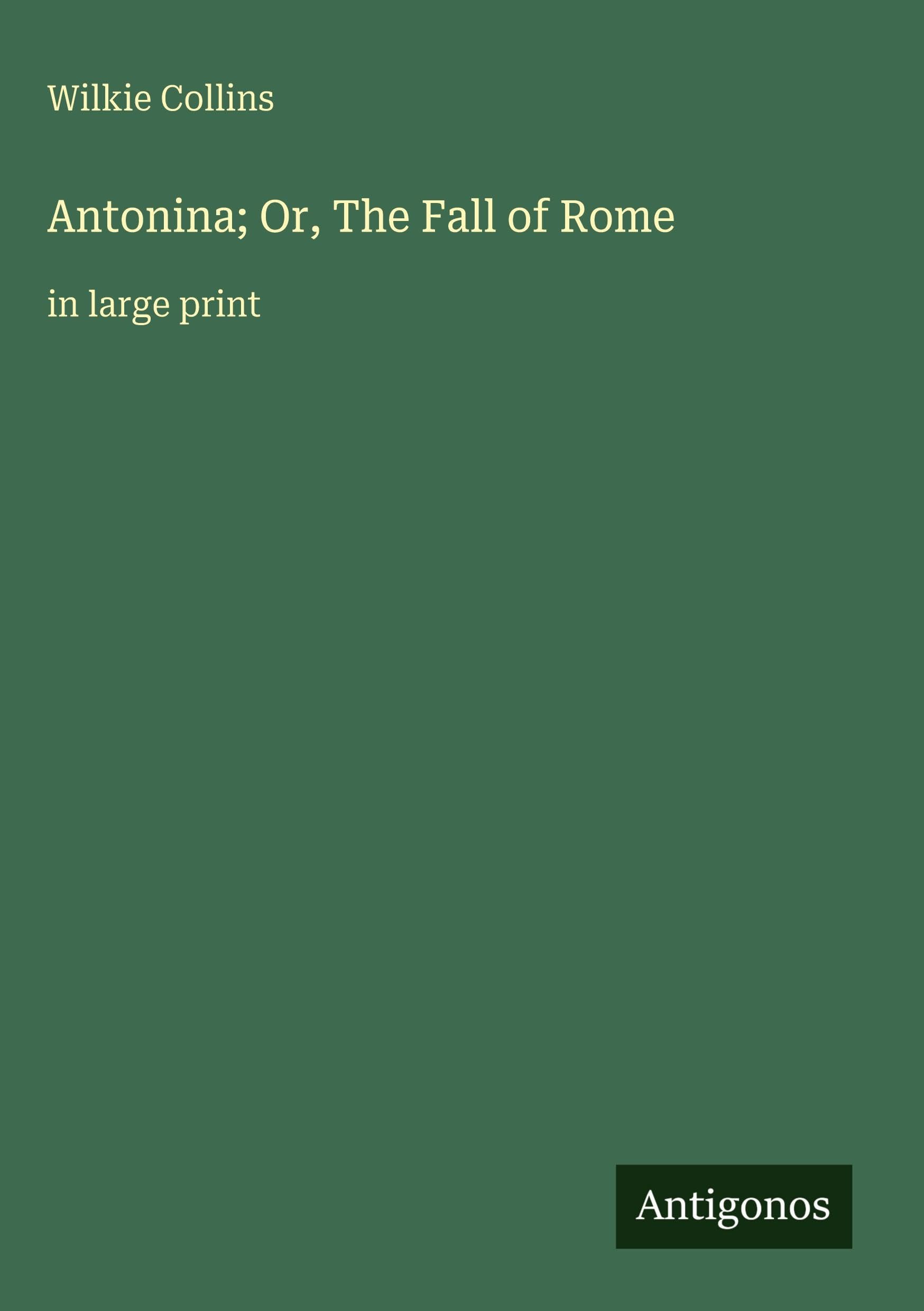 Antonina; Or, The Fall of Rome: in large print