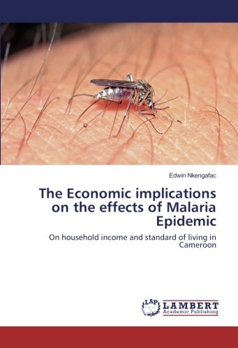 The Economic implications on the effects of Malaria Epidemic: On household income and standard of living in Cameroon
