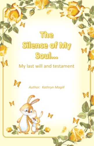 The Silence of My Soul...: my last will and testament