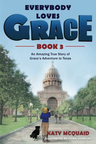 Everybody Loves Grace: An Amazing True Story of Grace's Adventure to Texas