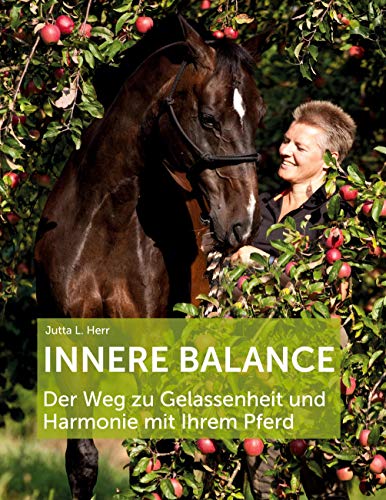 Innere Balance: Der Weg zu Gelassenheit und Harmonie mit Ihrem Pferd