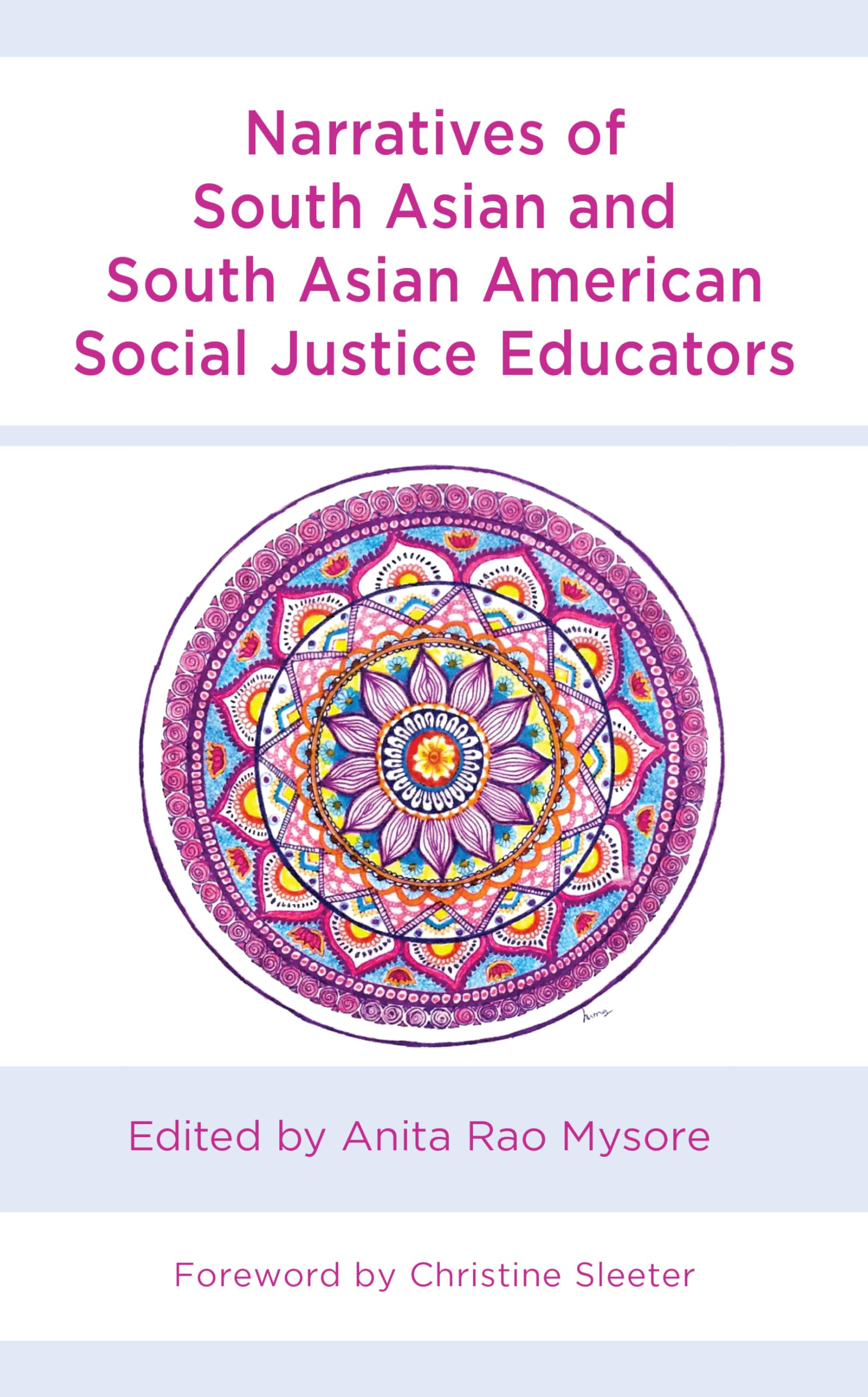 Narratives of South Asian and South Asian American Social Justice Educators (Race and Education in the Twenty-first Century)