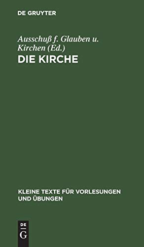 Die Kirche: Bericht der theologischen Kommission für Glauben und Kirchenverfassung (Kleine Texte für Vorlesungen und Übungen, Band 176)