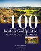 Die 100 besten Golfplätze in Deutschland und Österreich (Edition 99pages by HEEL)