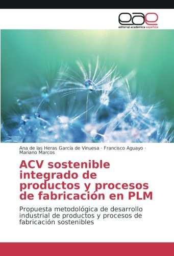ACV sostenible integrado de productos y procesos de fabricación en PLM: Propuesta metodológica de desarrollo industrial de productos y procesos de fabricación sostenibles