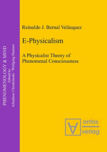E-Physicalism: A Physicalist Theory of Phenomenal Consciousness (Phenomenology & Mind, 14)