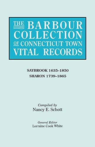 The Barbour Collection of Connecticut Town Vital Records. Volume 38: Saybrook 1635-1850, Sharon 1739-1865