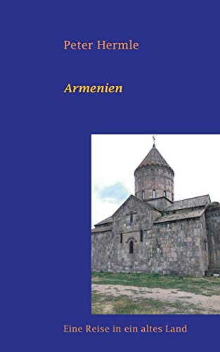 Armenien: Eine Reise in ein altes Land