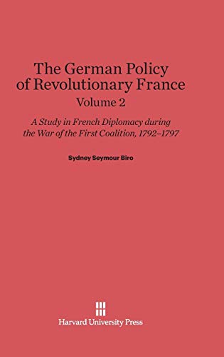 Biro, Sydney Seymour: The German Policy of Revolutionary France. Volume 2
