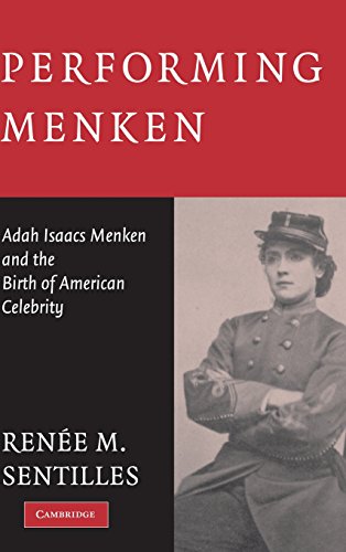 Performing Menken: Adah Isaacs Menken and the Birth of American Celebrity
