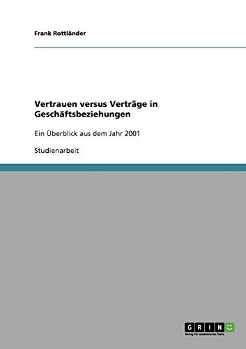Vertrauen versus Verträge in Geschäftsbeziehungen: Ein Überblick aus dem Jahr 2001