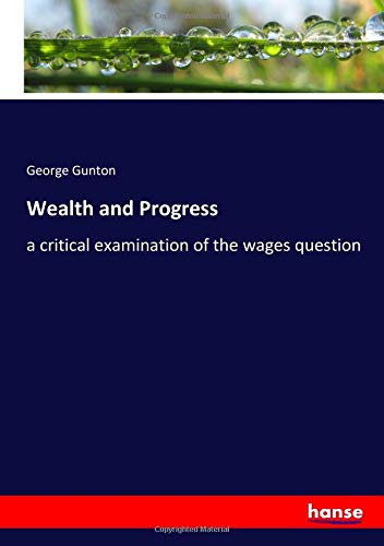 Wealth and Progress: a critical examination of the wages question