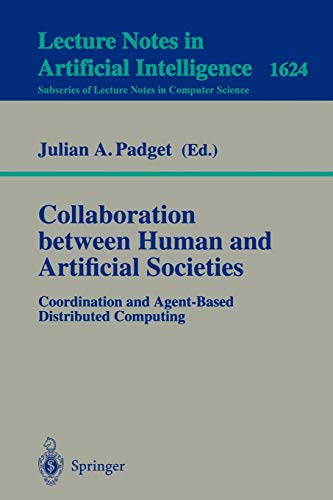 Collaboration between Human and Artificial Societies: Coordination and Agent-Based Distributed Computing (Lecture Notes in Computer Science, 1624, Band 1624)