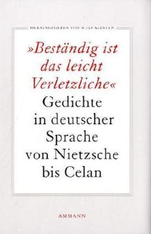 Beständig ist das leicht Verletzliche: Gedichte in deutscher Sprache von Nietzsche bis Celan