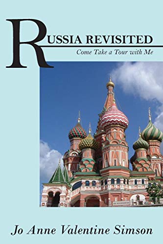 RUSSIA REVISITED: Come Take a Tour with Me