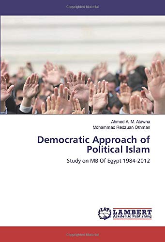 Democratic Approach of Political Islam: Study on MB Of Egypt 1984-2012