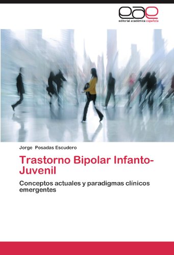Trastorno Bipolar Infanto-Juvenil: Conceptos actuales y paradigmas clínicos emergentes