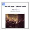 WALTON: Quest / Wise Virgins (The)