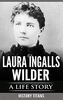 LAURA INGALLS WILDER: A LIFE STORY